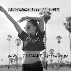 DJ Snake + Yellow Claw - Propaganda x Till It Hurts [DWVNG club mix]