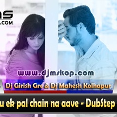 Sanu ek pal chain na aave - DubStep -  DjGirish Grc & DjMahesh Kolhapur