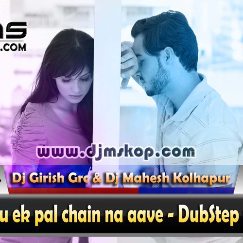 Stream Sanu ek pal chain na aave - DubStep - DjGirish Grc & DjMahesh  Kolhapur by DjGirish Grc | Listen online for free on SoundCloud