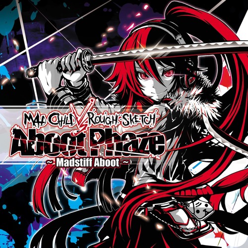 MAD CHILD vs RoughSketch "Aboot Phaze ~Madstiff Aboot~" Crossfade Demo