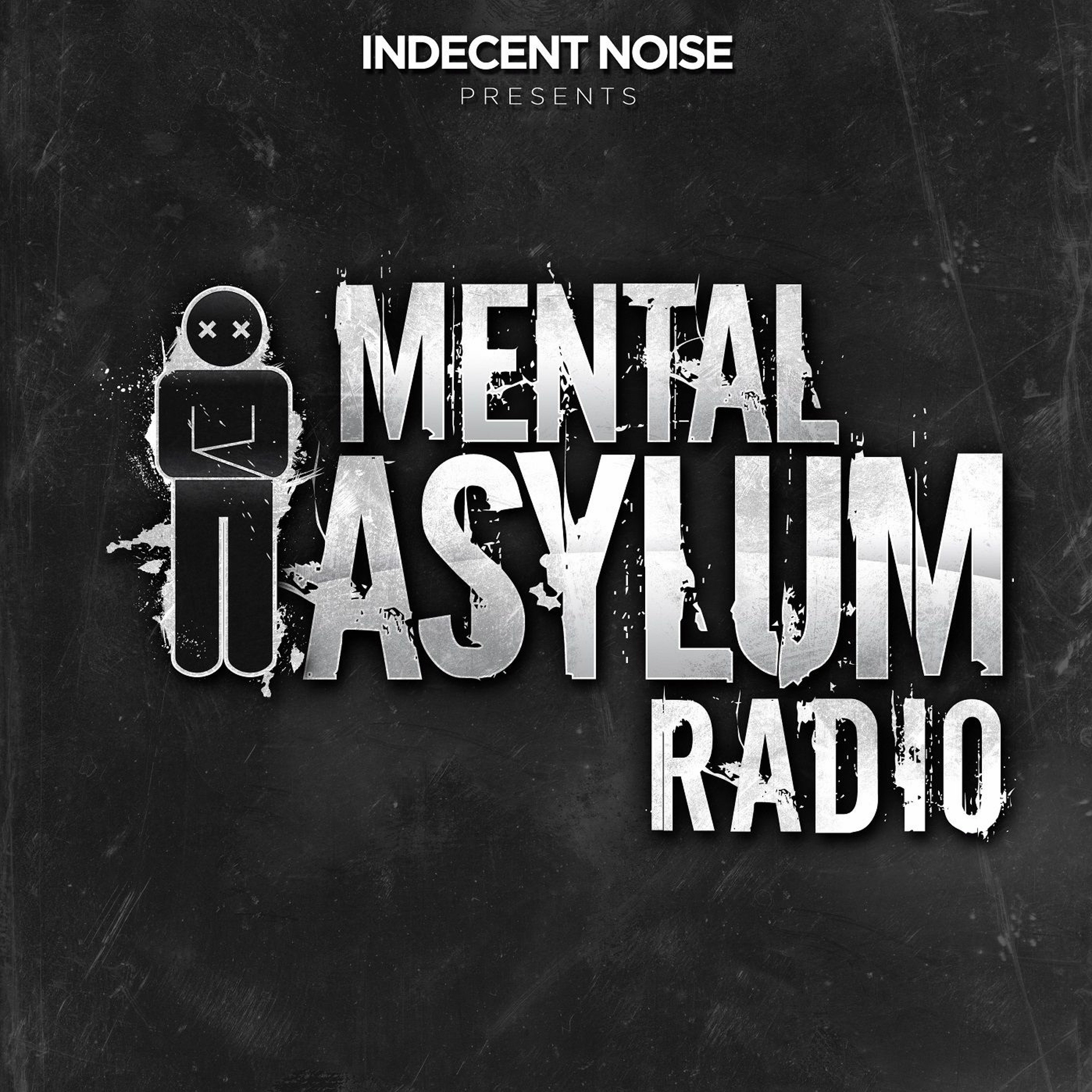 Indecent Noise - Mental Asylum Radio 078