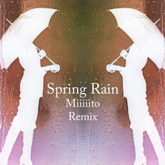 Spring Rain (Miiiiito Remix)