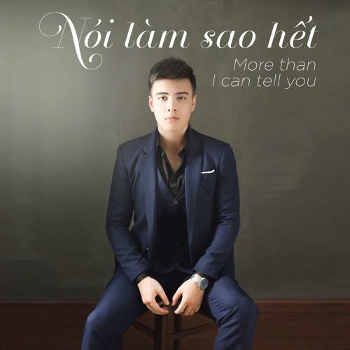 Nói Làm Sao Hết (More Than I Can Tell You)