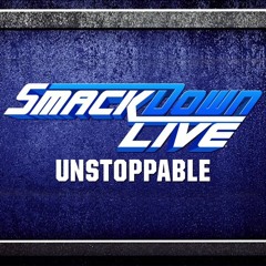 WWE SmackDown Live - Unstoppable (WWE Smackdown Live Bumper Theme Song by CFO$)