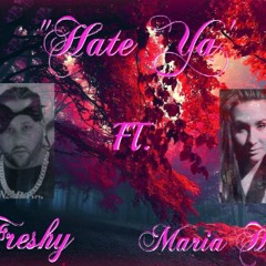 Hate Ya- Freshy Ft. Maria Hajto