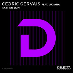 Cedric Gervais feat. Luciana - Skin On Skin [OUT NOW]