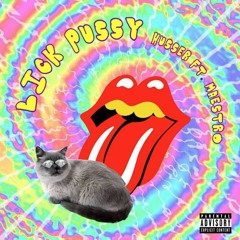 Lick Pu$$y (Feat. Maestro)