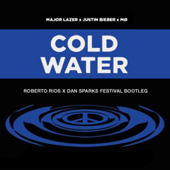 Major Lazer feat. Justin Bieber & MØ -  Cold Water (Roberto Rios x Dan Sparks Festival Bootleg)