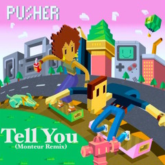 Pusher - Tell You (Monteur Remix)