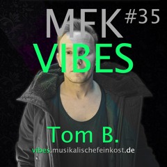 MFK VIBES #35 Tom B. // 05.08.2016