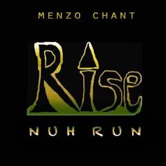 Menzo Chant - Rise Nuh Run