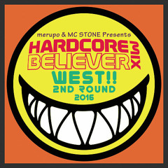 HARDCORE BELIEVER MIX WEST 2ND ROUND #HCBW2