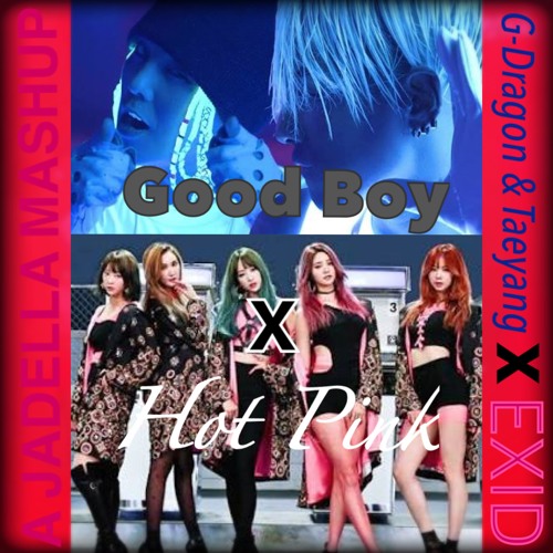 Stream Hot Boy (Hot Pink X Good Boy) - EXID X G-Dragon & Taeyang.