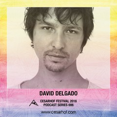 Cesarhof 2016 Podcast Series 006 - David Delgado