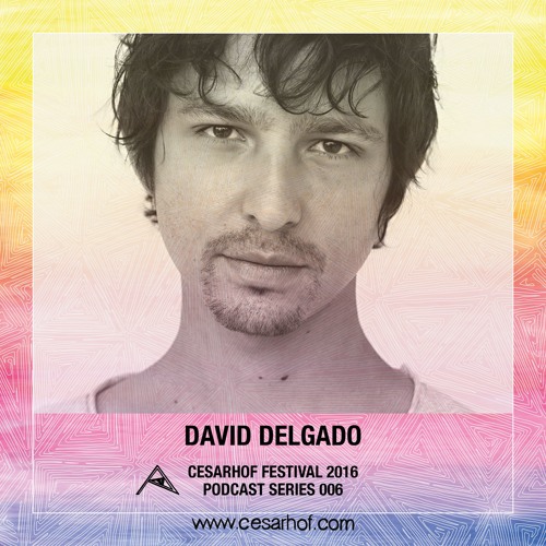 Cesarhof 2016 Podcast Series 006 - David Delgado