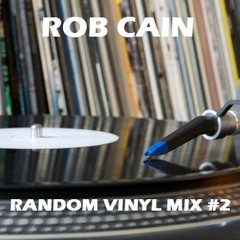 Rob Cain - Random Vinyl Mix #2