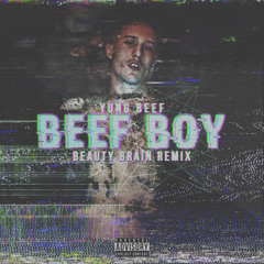 YUNG BEEF - BEEF BOY (BEAUTY BRAIN REMIX)