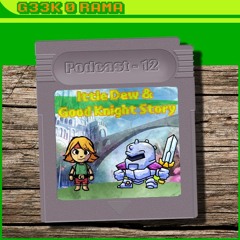 Episode 012 Geek'O'rama - Ittle Dew - Good Knight Story