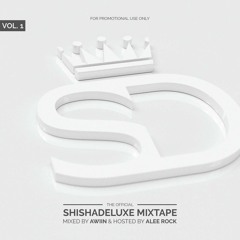Shisha Deluxe Mixtape vol.1 - Mixed by AWIIN, Hosted by Alee Rock **FREE-DOWNLOAD**