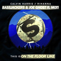 Calvin Harris x Bassjackers/Joe Ghost/Moti - This Is On The Floor Like (Kobe Mash Up)-PREVIEW