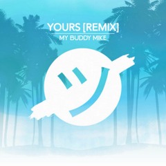My Buddy Mike - Yours (Remix)