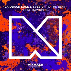 Laidback Luke & Yves V - To The Beat (ft. Hawkboy) [OUT NOW]