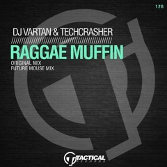 DJ vartan & Techcrasher - Raggae Muffin (Future Mouse remix)