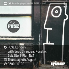 Rinse FM Podcast - FUSE London w/ Enzo Siragusa, Rosko, Seb Zito & Rich NxT - 4th August 2016