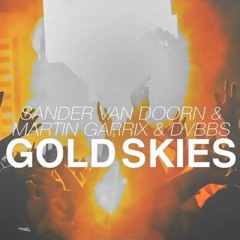 Sander Van Doorn, Martin Garrix, DVBBS - Gold Skies(Gerrox Remix)FREE DOWONLOAD
