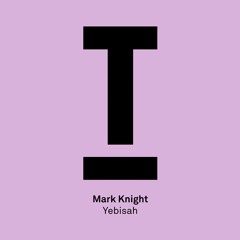 Mark Knight - 'Yebisah' - B-Traits, BBC Radio 1 - OUT NOW!