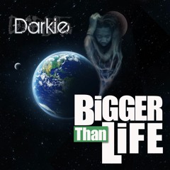 DARKIE - BIGGER THAN LIFE Produced By The Soul Chef AKA GavinDave