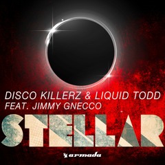 Disco Killerz & Liquid Todd - Stellar Feat. Jimmy Gnecco (LT Radio Edit) OUT NOW on Armada Music