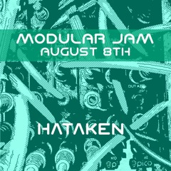 Hataken - Modular Jam on August 8th