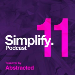 Simplify Podcast - Episode 11 - takeover by Abstracted