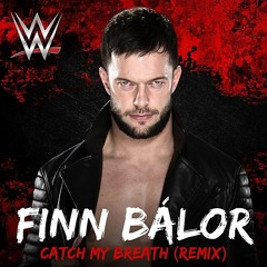 WWE: (Finn Balor) - "Catch Your Breath" (Remix) [Arena Effects+]