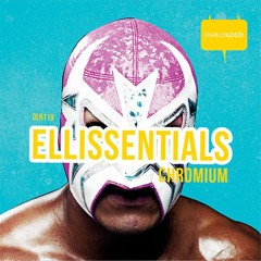 Ellissentials - Chromium  (Original Mix)