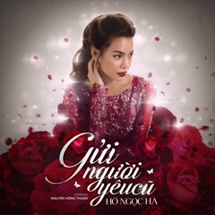 Gửi Người Yêu Cũ - Hồ Ngọc Hà