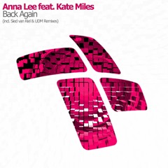 Anna Lee Ft Kate Miles - Back Again (Sied van Riel Remix)Out Now!