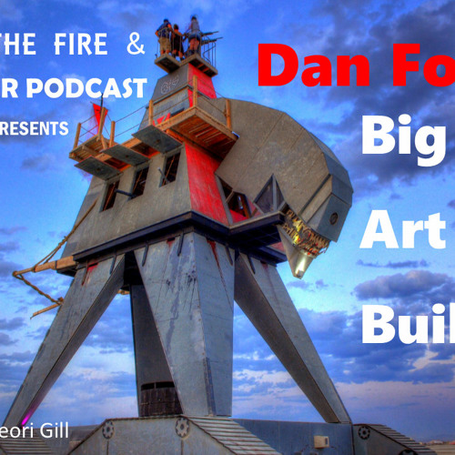 Into the Fire: Dan Fox, Big Art Builder