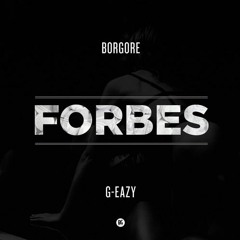 Borgore Ft. G-Eazy - Forbes (Remixes)