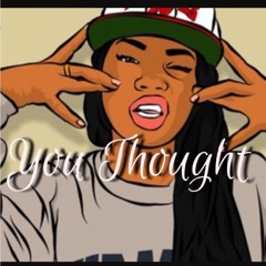 YOU THOUGHT
