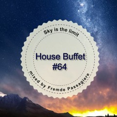 House Buffet #064 - Sky is the limit -- mixed by Fremde Passagiere