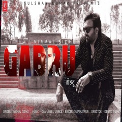 Gabhru - Nirmal Sidhu feat. Dav Juss