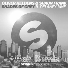 Oliver Heldens & Shaun Frank - Shades Of Grey ft. Delaney Jane (Affair Remix)