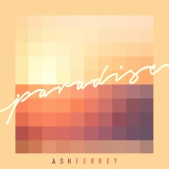Ash Ferrey -  Paradise ( Original Mix )