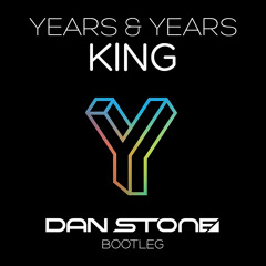 Years & Years - King (Dan Stone Bootleg) **FREE DOWNLOAD**