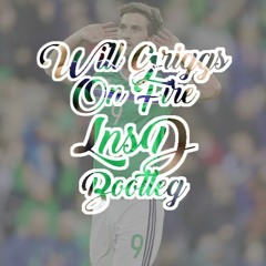 WILL GRIGGS ON FIRE (LNSD BOOTLEG)