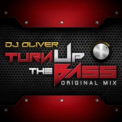 DJ Oliver - Turn Up The Bass(Original Mix)(FREE DOWNLOAD)