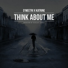 D'Meetri x Katrine - Think About Me (Prod. by Nicolas Ludwig)