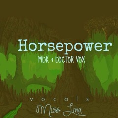 MDK & Doctor Vox - Horsepower (Original Vocals By Miss Lina)